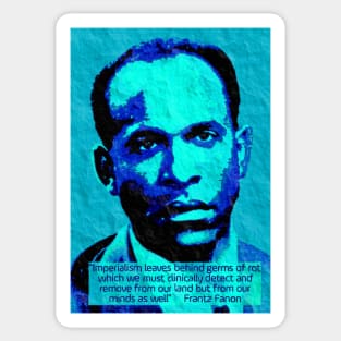 Franz Fanon quote on imperialism Sticker